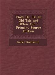 Viola; Or, Tis an Old Tale and Often Told - Primary Source Edition,1293134090,9781293134092