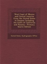 West Coast of Mexico and Central America from the United States to Panama Including the Gulfs of California and Panama - Primary Source Edition,1293440205,9781293440209