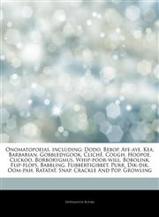 Articles On Onomatopoeias, including Dodo, Bebop, Aye-aye, Kea, Barbarian, Gobbledygook, ClichÃ©, Cough, Hoopoe, Cuckoo, Borborygmus, Whip-poor-will, Bobolink, Flip-flops, Babbling, Flibbertigibbet, Purr, Dik-dik, Oom-pah, Ratatat, Snap,1242992324,9781242992322