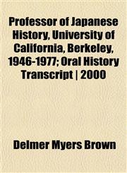 Professor of Japanese History, University of California, Berkeley, 1946-1977; Oral History Transcript | 2000,1152586823,9781152586826
