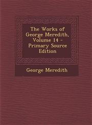 Works of George Meredith, Volume 14,1289921229,9781289921224