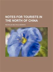 Notes for tourists in the north of China,1151535273,9781151535276