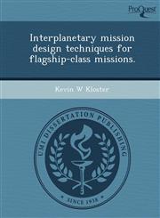 Interplanetary mission design techniques for flagship-class missions.,1249042844,9781249042846