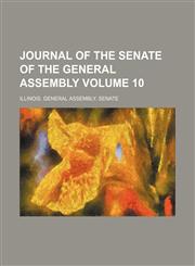 Journal of the Senate of the General Assembly Volume 10,1236672984,9781236672988