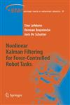 Nonlinear Kalman Filtering for Force-Controlled Robot Tasks,3540280235,9783540280231