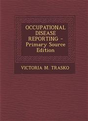 Occupational Disease Reporting - Primary Source Edition,1295457490,9781295457496