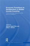 Economic Transitions to Neoliberalism in Middle-Income Countries Policy Dilemmas, Economic Crises, Forms of Resistance,041549253X,9780415492539