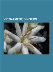 Vietnamese Singers M Tam, Tran Thu Ha, Quang Le, NH Qu NH, Trish Thuy Trang, Nguyen Ngoc Bich Ngan, Uyen Linh, Ngo Thanh Van, Nhat Son, P,1230614729,9781230614724