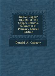 Native Copper Objects of the Copper Eskimo, Volumes 8-9 - Primary Source Edition,1295156083,9781295156085