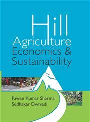 Hill Agriculture Economics and Sustaiability,9381450870,9789381450871