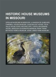 Historic House Museums in Missouri Open Air Museums in Missouri, La Maison de Guibourd, Campbell House Museum,1156142873,9781156142875