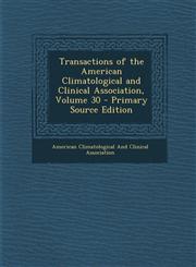 Transactions of the American Climatological and Clinical Association, Volume 30 - Primary Source Edition,1293450367,9781293450369