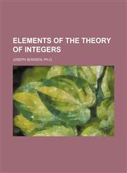 ELEMENTS OF THE THEORY OF INTEGERS,1150917946,9781150917943