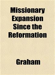 Missionary Expansion Since the Reformation,1153038560,9781153038560