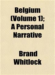 Belgium (Volume 1); A Personal Narrative,1151911968,9781151911964