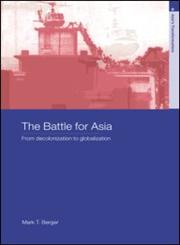 The Battle for Asia From Decolonization to Globalization,0415325293,9780415325295