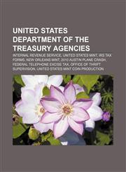 United States Department of the Treasury agencies Internal Revenue Service, United States Mint, IRS tax forms, New Orleans Mint,1156647754,9781156647752