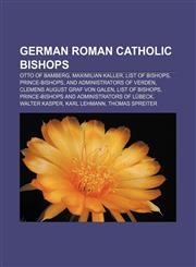 German Roman Catholic bishops Otto of Bamberg, Maximilian Kaller, List of bishops, prince-bishops, and administrators of Verden,1156483670,9781156483671