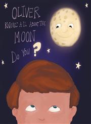 Oliver Knows All about the Moon, Do You?,1460234111,9781460234112