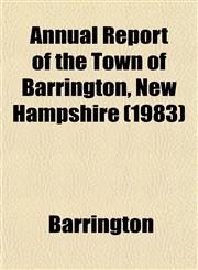 Annual Report of the Town of Barrington, New Hampshire (1983),1153445425,9781153445429