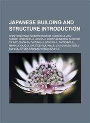 Japanese Building and Structure Introduction Shin-Yokohama Raumen Museum, Sonsh -Ji, Aso Shrine, Rokush -Ji, J Sh -Ji,1157406610,9781157406617