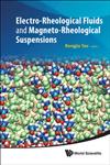 Electro-Rheological Fluids and Magneto-Rheological Suspensions Proceedings of the 12th International Conference : Philadelphia, USA, 16 – 20 August 2010,9814340227,9789814340229