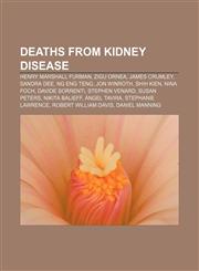 Deaths from kidney disease Henry Marshall Furman, Zigu Ornea, James Crumley, Sandra Dee, Ng Eng Teng, Jon Winroth, Shih Kien, Nina Foch,1156806372,9781156806371