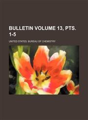Bulletin Volume 13, pts. 1-5,1231029056,9781231029053