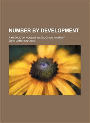 Number by development; a method of number instruction primary,1150986840,9781150986840