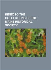 Index to the Collections of the Maine Historical Society,1154372944,9781154372946
