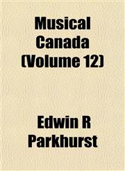 Musical Canada (Volume 12),1153045559,9781153045551