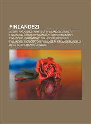 Finlandezi Actori finlandezi, Arhitecți finlandezi, Artiști finlandezi, Chimiști finlandezi, Cioturi Biografii Finlandezi,1232950602,9781232950608