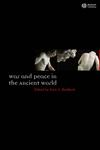 War and Peace in the Ancient World 1st Edition,1405145250,9781405145251