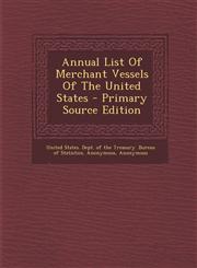 Annual List Of Merchant Vessels Of The United States - Primary Source Edition,1295092840,9781295092840