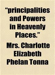 "principalities and Powers in Heavenly Places.",1150740914,9781150740916