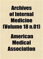 Archives of Internal Medicine (Volume 18 n.01),1153253135,9781153253130