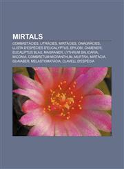 Mirtals Combretàcies, Litràcies, Mirtàcies, Onagràcies, Llista d'espècies d'Eucalyptus, Epilobi, Cameneri, Eucaliptus blau, Magraner,1232727326,9781232727323