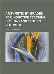 Arithmetic by grades for inductive teaching, drilling and testing Volume 8,1230157956,9781230157955