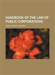 Handbook of the law of public corporations,1154824365,9781154824360