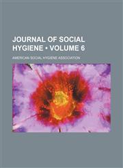 Journal of Social Hygiene (Volume 6),1153924196,9781153924191