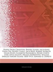 Articles On People From Cranston, Rhode Island, including Vinny Paz, Buddy Cianci, Jack Reed, Robert Aldrich, Hugh Duffy, Elisabeth Hasselbeck, Henry Curtis Lind, Joyce Jillson, Melissa Fiorentino, William Sprague (rhode Island,1243831340,9781243831347