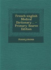 French-english Medical Dictionary... - Primary Source Edition,1295775190,9781295775194