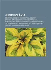 Jugoszlavia Szlovenia, Bosznia-Hercegovina, Szerbia, Baranya-Bajai Szerb-Magyar Koztarsasag, Montenegro, Horvatorszag, Kisantant,,1232885185,9781232885184