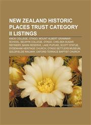 New Zealand Historic Places Trust Category II listings Knox College, Otago, Mount Albert Grammar School, Selwyn College, Otago,1233062174,9781233062171