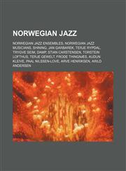 Norwegian Jazz Norwegian Jazz Ensembles, Norwegian Jazz Guitarists, Norwegian Jazz Musicians, Norwegian Jazz Saxophonists,1155959221,9781155959221