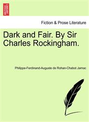 Dark and Fair. By Sir Charles Rockingham.,1241407541,9781241407544