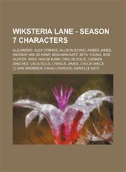 Wiksteria Lane - Season 7 characters Alejandro, Alex Cominis, Allison Scavo, Amber James, Andrew Van de Kamp, Benjamin Katz, Beth Young, Bob Hunter, Bree Van de Kamp, Carlos Solis, Carmen Sanchez, Celia Solis, Charlie James, Chuck Vance, Claire Bremmer,,1234701812,9781234701819