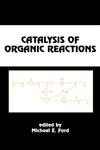 Catalysis of Organic Reactions 1st Edition,082470486X,9780824704865