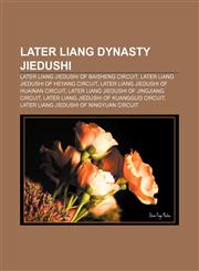 Later Liang Dynasty Jiedushi Later Liang Jiedushi of Baisheng Circuit, Later Liang Jiedushi of Heyang Circuit,1233131362,9781233131365