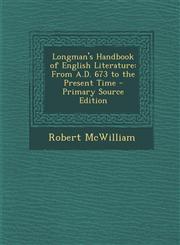 Longman's Handbook of English Literature From A.D. 673 to the Present Time - Primary Source Edition,1287936520,9781287936527